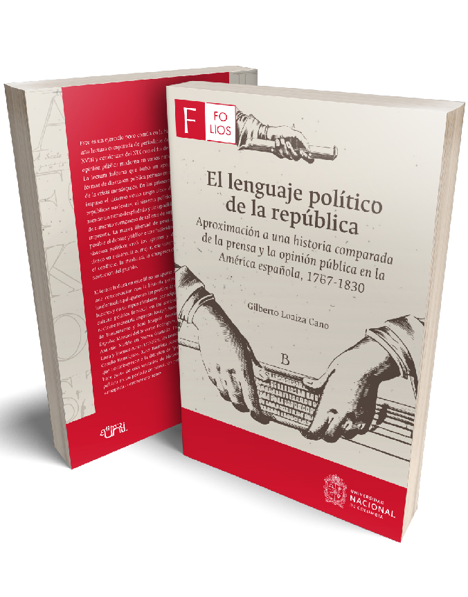 El lenguaje político de la república. Aproximación a una historia comparada de la prensa y la opinión pública en la América española, 1767-1830
