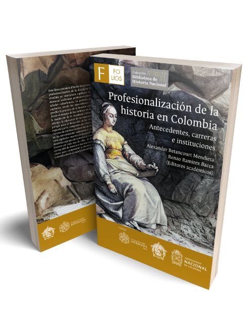 Profesionalización de la Historia en Colombia: antecedentes, carreras e instituciones